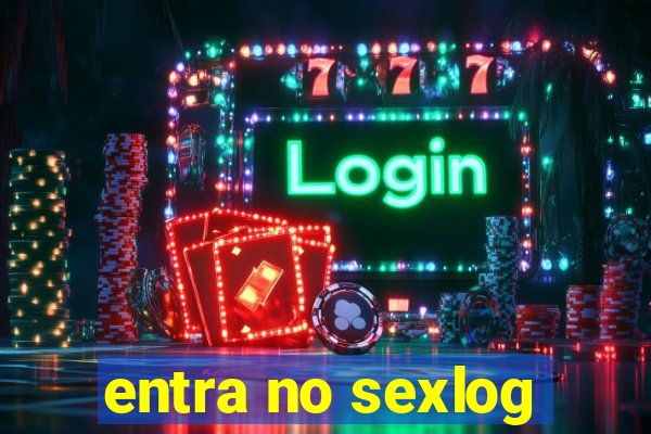 entra no sexlog